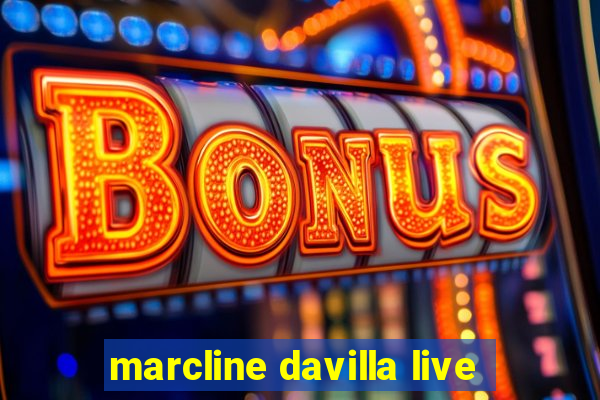 marcline davilla live